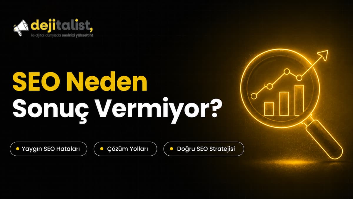 SEO Neden Sonuç Vermiyor? Başarısız SEO Çalışmalarının En Yaygın Nedenleri