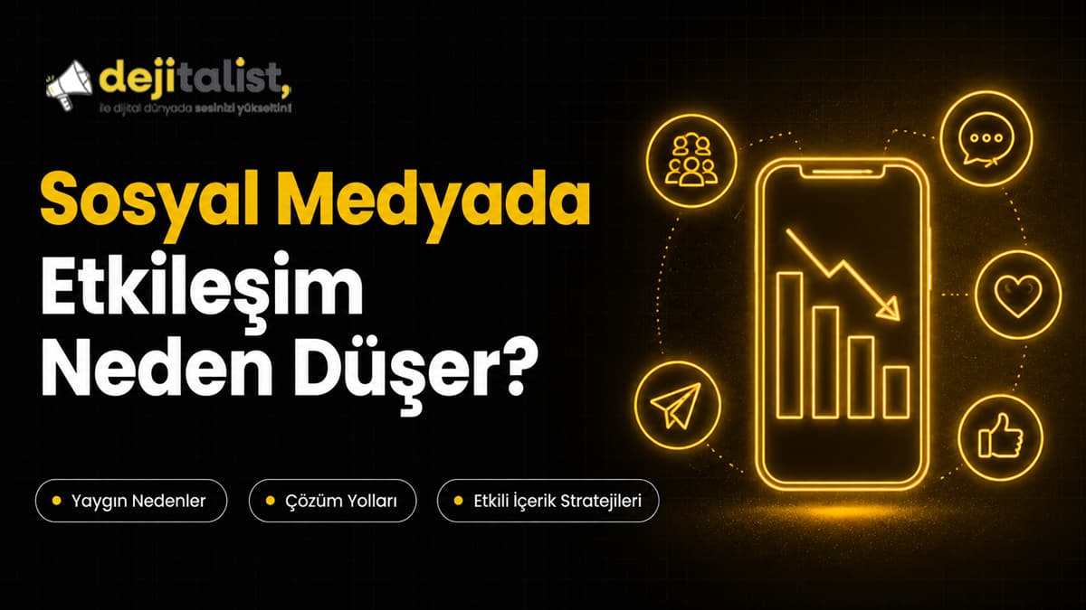 Sosyal Medyada Etkileşim Neden Düşer? En Yaygın Nedenler ve Çözüm Yolları