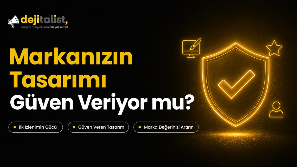 Markanızın Tasarımı Güven Veriyor mu?